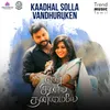 About Kaadhal Solla Vandhuruken Song